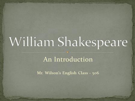 An Introduction Mr. Wilson’s English Class - 506.