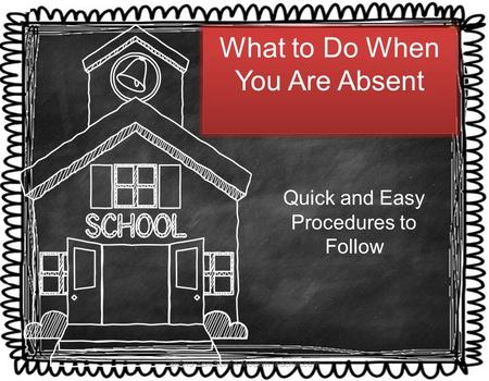 What to Do When You Are Absent