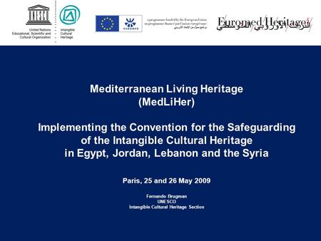 Mediterranean Living Heritage (MedLiHer) Implementing the Convention for the Safeguarding of the Intangible Cultural Heritage in Egypt, Jordan, Lebanon.