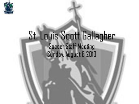 St. Louis Scott Gallagher Soccer Staff Meeting Sunday, August 8 2010.