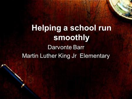 Helping a school run smoothly Darvonte Barr Martin Luther King Jr Elementary.