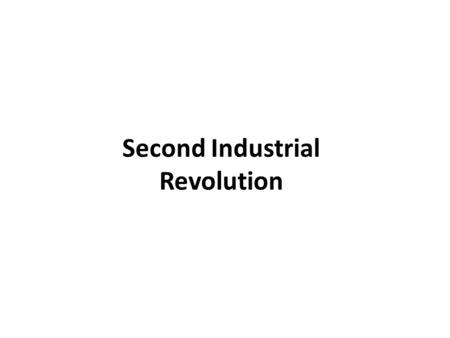 Second Industrial Revolution. Industry and Railroads Bessemer process is created in the 1850s By 1910 the U.S. becomes the world’s top steel producer.