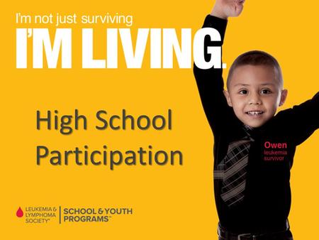 High School Participation. Our Mission find cures for blood cancers The Leukemia & Lymphoma Society (LLS) exists to find cures for blood cancers and works.
