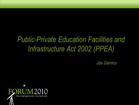Public-Private Education Facilities and Infrastructure Act 2002 (PPEA) Joe Damico.