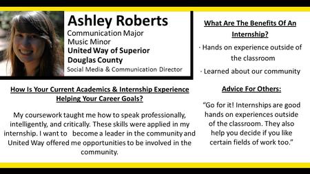 Social Media & Communication Director Ashley Roberts Communication Major United Way of Superior Music Minor How Is Your Current Academics & Internship.