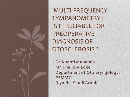 Dr.Khabti Muhanna Mr.Khalid Alaqeel Department of Otolaryngology,