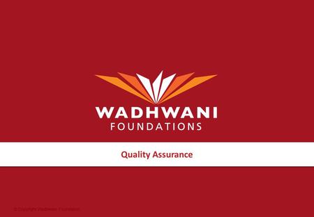 © Copyright Wadhwani Foundation Quality Assurance.