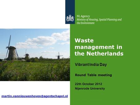 >> Focus on environment Waste management in the Netherlands Vibrant India Day Round Table meeting 22th October 2012 Nijenrode University