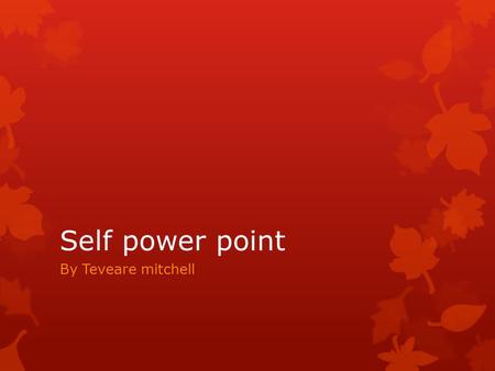 Self power point By Teveare mitchell. My favorite movies my favorite movies are scare face, star wars, the color purple, and forest gump.
