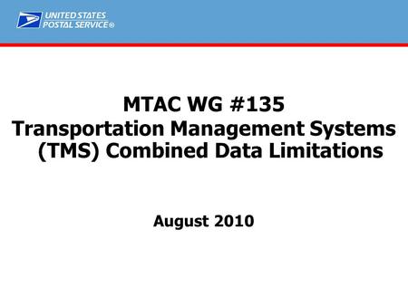 ® MTAC WG #135 Transportation Management Systems (TMS) Combined Data Limitations August 2010.