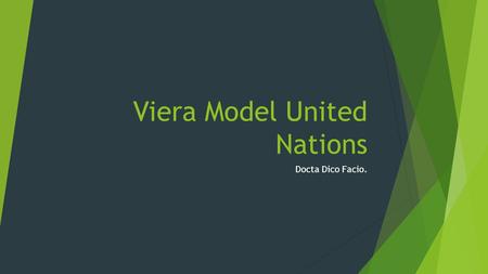 Viera Model United Nations Docta Dico Facio.. Agenda Introduction to Club Proposed List of Issues Proposed List of Countries Schedule Volunteering Activities/Training.