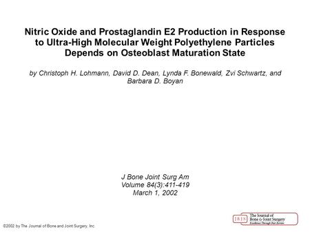 Nitric Oxide and Prostaglandin E2 Production in Response to Ultra-High Molecular Weight Polyethylene Particles Depends on Osteoblast Maturation State by.