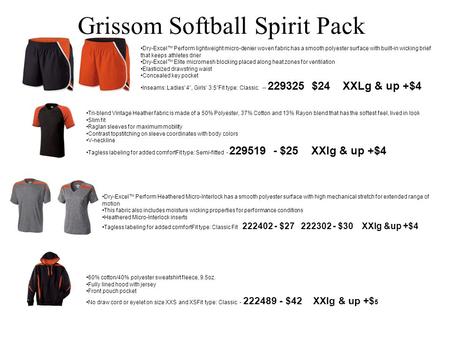 Grissom Softball Spirit Pack Dry-Excel™ Perform lightweight micro-denier woven fabric has a smooth polyester surface with built-in wicking brief that keeps.