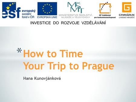Hana Kunovjánková * How to Time Your Trip to Prague.