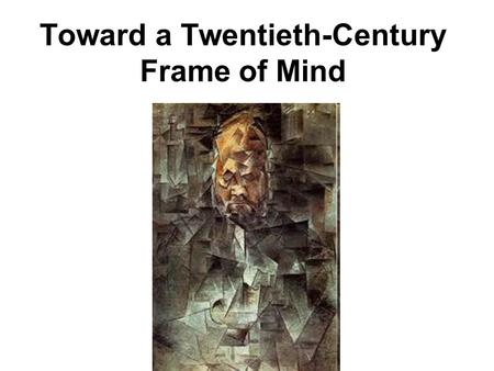 Toward a Twentieth-Century Frame of Mind.  The scientists Ernst Mach, Henri Poincare and Hans Vaihinger urged that scientists consider their theories.