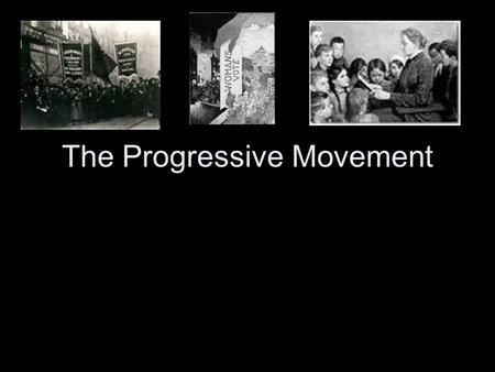 The Progressive Movement. Reform effort that sweeps the nation between 1900-1920 1. Not just one goal or movement 2. Want to better life for all in the.
