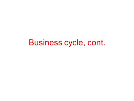 Business cycle, cont..