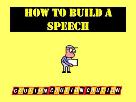 How to build a Speech. Construct a frame A building needs a strong frame to stand, and so does a good speech. Use the following to build your frame: Capture.