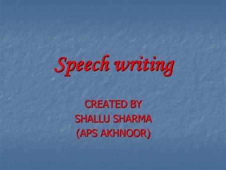 Speech writing CREATED BY SHALLU SHARMA (APS AKHNOOR)