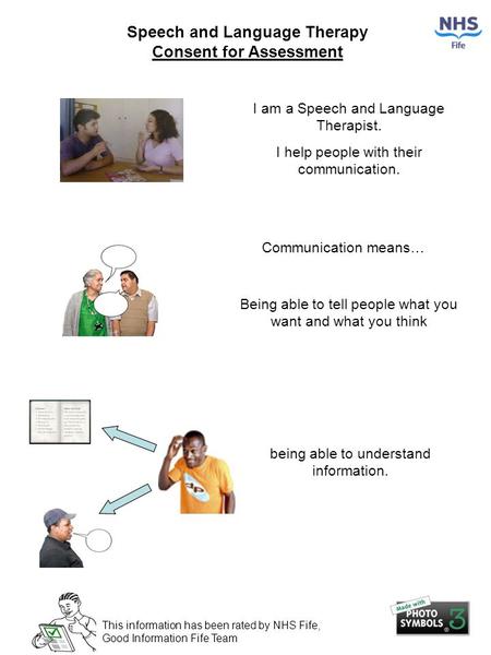 Speech and Language Therapy Consent for Assessment being able to understand information. I am a Speech and Language Therapist. I help people with their.
