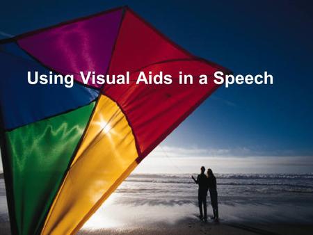 Using Visual Aids in a Speech. Visual Aids can be powerful when giving a speech. However, make sure they will improve your speech. Ask yourself the following.