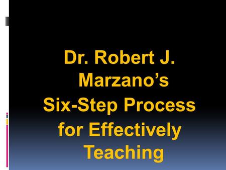 Dr. Robert J. Marzano’s Six-Step Process for Effectively Teaching Academic Vocabulary Elizabeth Russell – November 2010.
