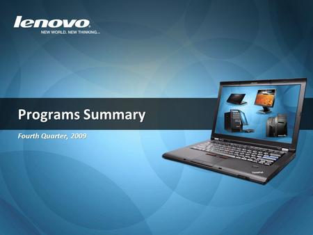 Programs Summary Fourth Quarter, 2009. Solution Partner - Selling Lenovo is as Easy as 1, 2, 3 Pricing Marketing Support  Technology Access Program (Demo)