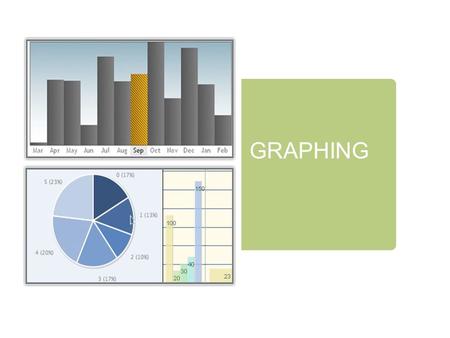 GRAPHING. WHAT ARE GRAPHS?  GRAPHS ARE VISUAL DISPLAYS OF DATA  THEY SHOW CONNECTIONS.