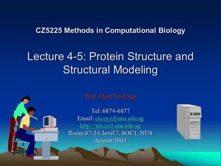CZ5225 Methods in Computational Biology Lecture 4-5: Protein Structure and Structural Modeling Prof. Chen Yu Zong Tel: 6874-6877