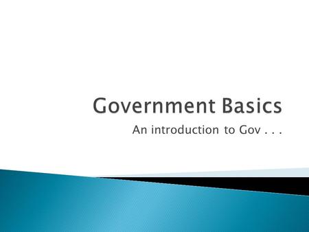 An introduction to Gov....  State defined: autonomous political unit (commonly “country”)  Essential Features (4) ◦ Population ◦ Territory ◦ Sovereignty.