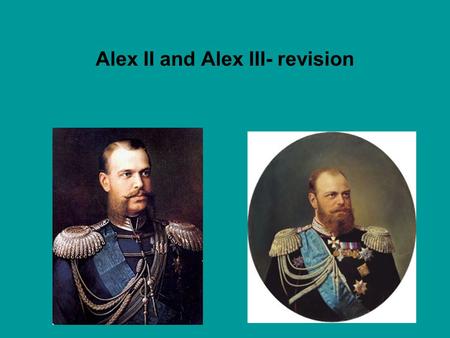 Alex II and Alex III- revision