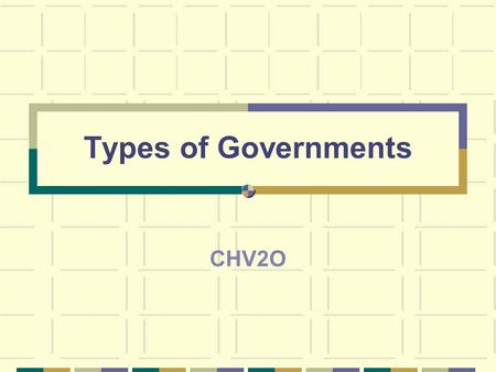Types of Governments CHV2O.