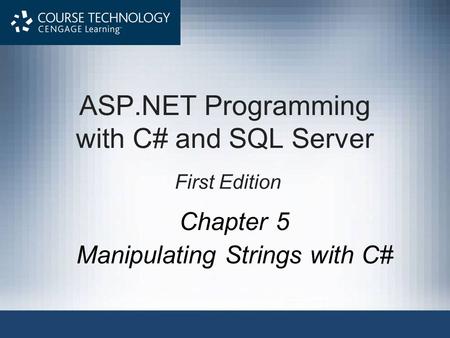 ASP.NET Programming with C# and SQL Server First Edition Chapter 5 Manipulating Strings with C#