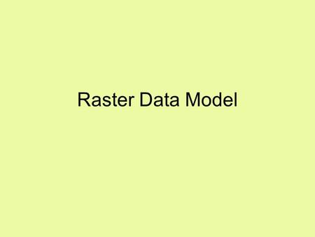 Raster Data Model.