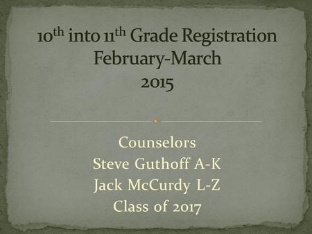 Counselors Steve Guthoff A-K Jack McCurdy L-Z Class of 2017.