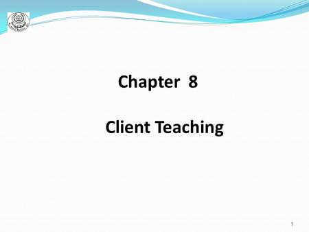 1 Chapter 8 Client Teaching. 2 Teaching focuses on combinations of the following subject areas: Self-administration of medications Directions and practice.