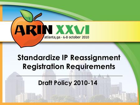 Standardize IP Reassignment Registration Requirements Draft Policy 2010-14.