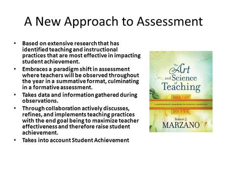A New Approach to Assessment Based on extensive research that has identified teaching and instructional practices that are most effective in impacting.