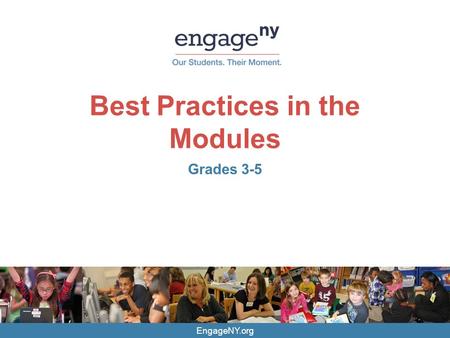 EngageNY.org Best Practices in the Modules Grades 3-5.