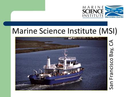 Marine Science Institute (MSI) San Francisco Bay, CA.