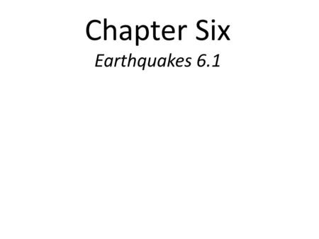 Chapter Six Earthquakes 6.1. An Earthquake is any vibration in the Earth’s crust.