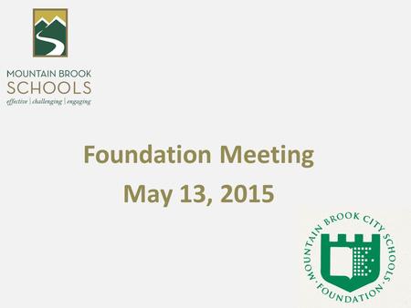 Foundation Meeting May 13, 2015. Mountain Brook City Schools Foundation Summary of Contributions to the School System.