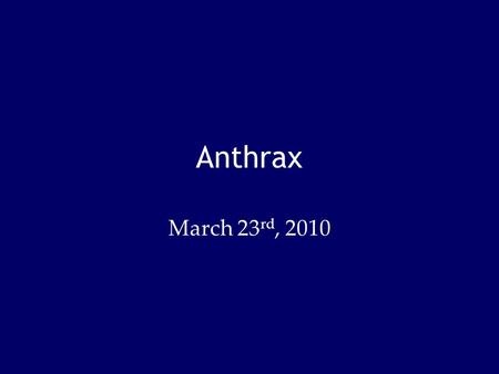 Anthrax March 23 rd, 2010. Bacterial pathogens in soil Many bacteria are natural residents of the soil Some are pathogens Some are zoonoses For the most.