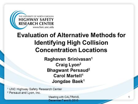 Evaluation of Alternative Methods for Identifying High Collision Concentration Locations Raghavan Srinivasan 1 Craig Lyon 2 Bhagwant Persaud 2 Carol Martell.