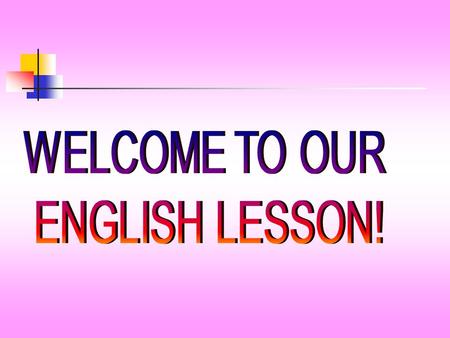 WELCOME TO OUR ENGLISH LESSON!.