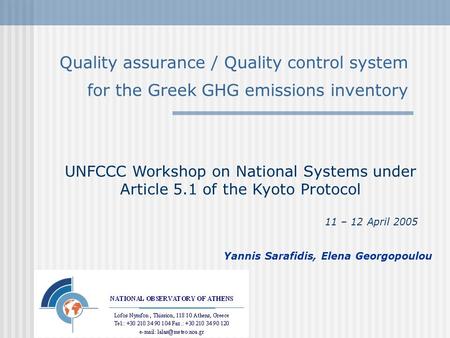 Quality assurance / Quality control system for the Greek GHG emissions inventory Yannis Sarafidis, Elena Georgopoulou UNFCCC Workshop on National Systems.