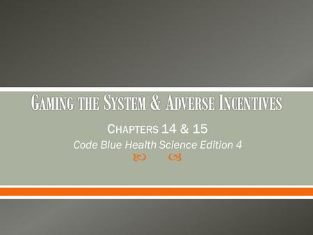  C HAPTERS 14 & 15 Code Blue Health Science Edition 4.