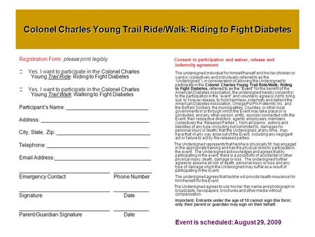 Registration Form: please print legibly Colonel Charles Young Trail Ride: Riding to Fight Diabetes  Yes, I want to participate in the Colonel Charles.