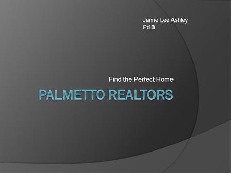 Find the Perfect Home Jamie Lee Ashley Pd 8. Who We Are  Leading residential real estate firm in Florida, serving Miami-Dade and Broward counties  1000.