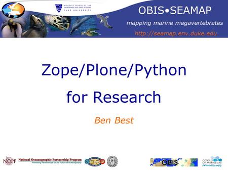Zope/Plone/Python for Research Ben Best OBISSEAMAP mapping marine megavertebrates